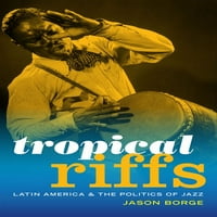 Тропски Рифови: Латинска Америка И Политиката На Џезот